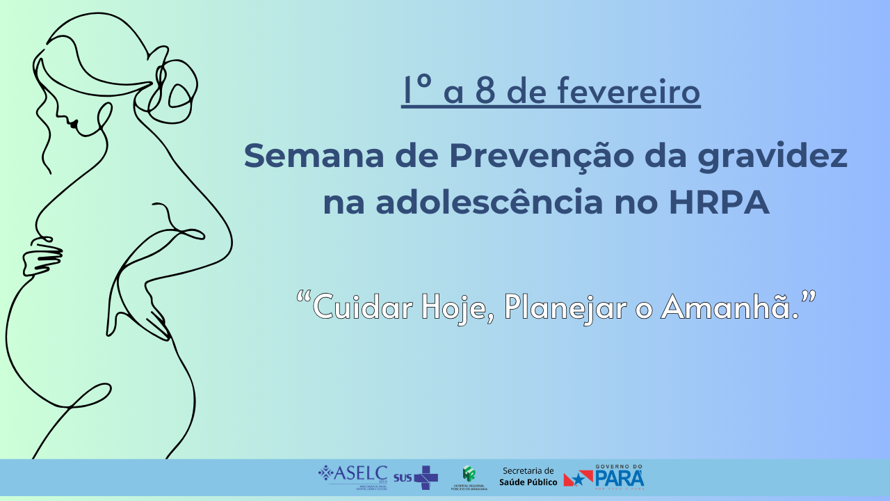 Hospital Regional Público do Araguaia adere à campanha nacional de prevenção da gravidez na adolescência