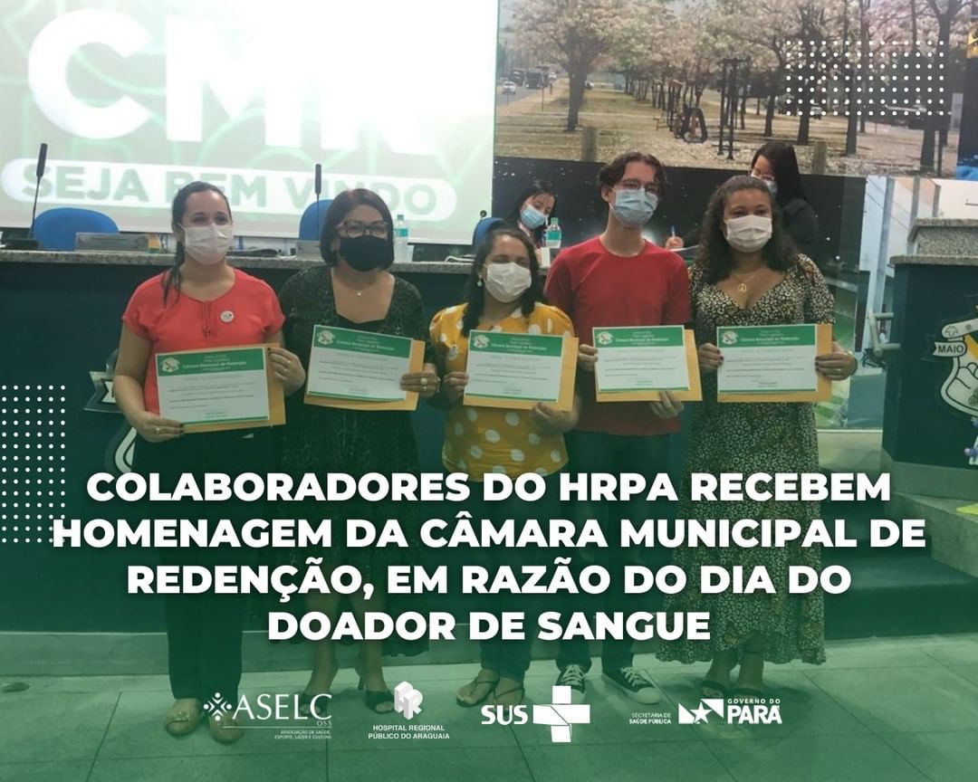 Colaboradores do HRPA recebem homenagem da Câmara Municipal de Redenção, em razão do dia do doador de sangue